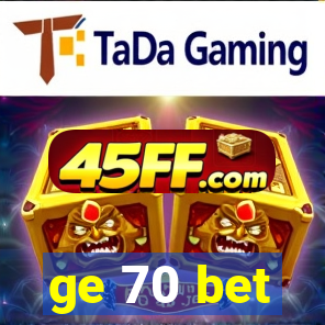 ge 70 bet